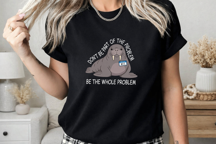 Funny Walrus Shirt Don't Be Part of the Problem Be the Whole Problem Graphic Tee